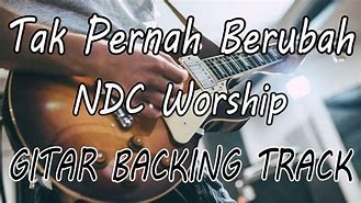 Tak Pernah Berubah Ndc Chord